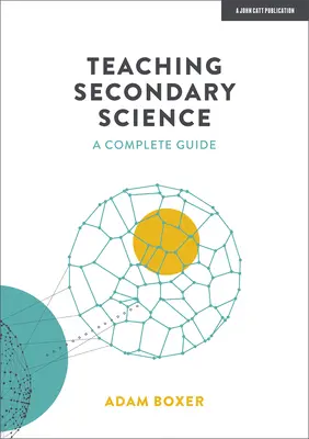 Naturwissenschaftlicher Unterricht in der Sekundarstufe: Ein vollständiger Leitfaden - Teaching Secondary Science: A Complete Guide