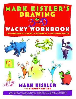 Mark Kistlers Arbeitsbuch Zeichnen in 3-D Wack: Das begleitende Skizzenbuch zu Zeichnen in 3-D mit Mark Kistler - Mark Kistler's Drawing in 3-D Wack Workbook: The Companion Sketchbook to Drawing in 3-D with Mark Kistler