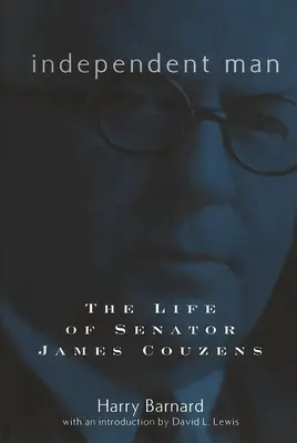 Unabhängiger Mann: Das Leben von Senator James Couzens - Independent Man: The Life of Senator James Couzens