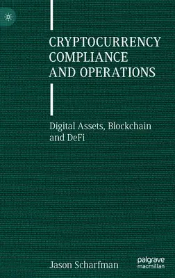 Kryptowährungs-Compliance und -Operationen: Digitale Vermögenswerte, Blockchain und DeFi - Cryptocurrency Compliance and Operations: Digital Assets, Blockchain and DeFi