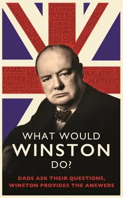 Was würde Winston tun? Väter stellen ihre Fragen, Winston gibt die Antworten. - What Would Winston Do?: Dads Ask Their Questions, Winston Provides the Answers.