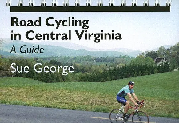 Rennradfahren in Zentral-Virginia: Ein Leitfaden - Road Cycling in Central Virginia: A Guide