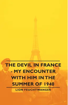 Der Teufel in Frankreich - Meine Begegnung mit ihm im Sommer 1940 - The Devil in France - My Encounter with Him in the Summer of 1940