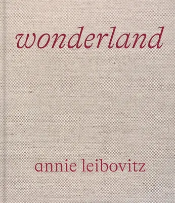 Annie Leibovitz: Wunderland - Annie Leibovitz: Wonderland