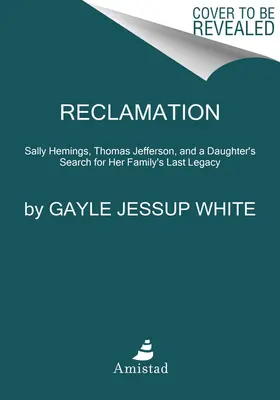 Rückeroberung: Sally Hemings, Thomas Jefferson und die Suche einer Nachfahrin nach dem bleibenden Erbe ihrer Familie - Reclamation: Sally Hemings, Thomas Jefferson, and a Descendant's Search for Her Family's Lasting Legacy