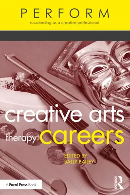 Kreative Kunsttherapie-Karrieren: Erfolgreich als kreativer Profi - Creative Arts Therapy Careers: Succeeding as a Creative Professional