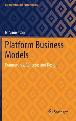Plattform-Geschäftsmodelle: Rahmenbedingungen, Konzepte und Design - Platform Business Models: Frameworks, Concepts and Design