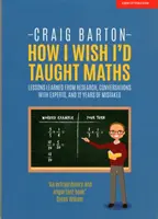 Ich wünschte, ich hätte Mathe unterrichtet - Überlegungen zu Forschung, Gesprächen mit Experten und 12 Jahre Fehler - How I Wish I Had Taught Maths - Reflections on research, conversations with experts, and 12 years of mistakes