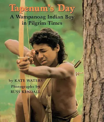 Der Tag des Tapenum: Ein Wampanoag-Indianerjunge in der Pilgerzeit: Ein Wampanoag-Indianerjunge in der Pilgerzeit - Tapenum's Day: A Wampanoag Indian Boy in Pilgrim Times: A Wampanoag Indian Boy in Pilgrim Times