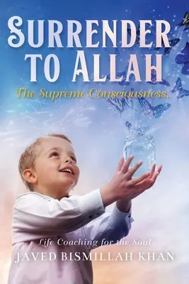 Hingabe an Allah: Das Höchste Bewusstsein - Surrender to Allah: The Supreme Consciousness