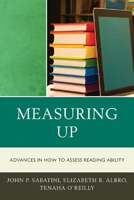 Nach oben messen: Fortschritte bei der Beurteilung der Lesefähigkeit - Measuring Up: Advances in How We Assess Reading Ability