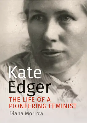Kate Edger: Das Leben einer Pionierin der Frauenbewegung - Kate Edger: The Life of a Pioneering Feminist