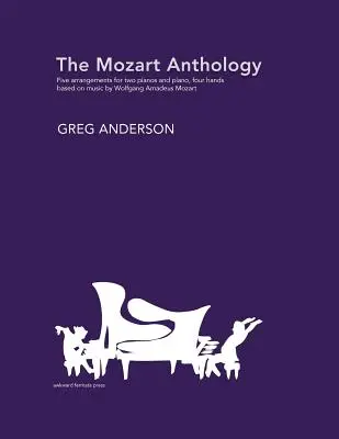 Die Mozart-Anthologie: Bearbeitungen für zwei Klaviere & Klavier, vierhändig - The Mozart Anthology: Arrangements for two pianos & piano, four-hands