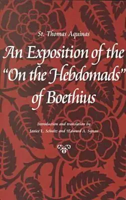 Eine Auslegung der Hebdomaden des Boethius - An Exposition of the on the Hebdomads of Boethius