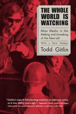 Die ganze Welt sieht zu: Massenmedien im Werden und Vergehen der Neuen Linken - The Whole World Is Watching: Mass Media in the Making and Unmaking of the New Left