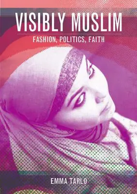 Sichtbar muslimisch: Mode, Politik, Glaube - Visibly Muslim: Fashion, Politics, Faith