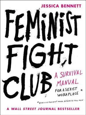 Feministischer Fight Club: Ein Überlebenshandbuch für einen sexistischen Arbeitsplatz - Feminist Fight Club: A Survival Manual for a Sexist Workplace