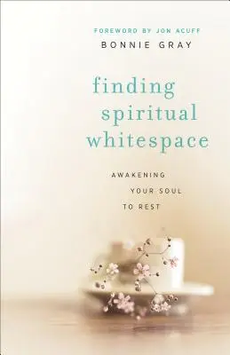 Spirituelle Freiräume finden: Die Seele zur Ruhe erwecken - Finding Spiritual Whitespace: Awakening Your Soul to Rest