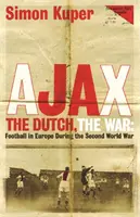 Ajax, die Holländer, der Krieg - Fußball in Europa während des Zweiten Weltkriegs - Ajax, The Dutch, The War - Football in Europe During the Second World War