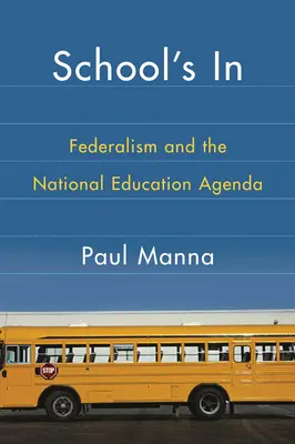 Die Schule ist da: Föderalismus und die nationale Bildungsagenda - School's In: Federalism and the National Education Agenda