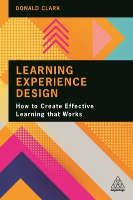 Design von Lernerfahrungen: Wie man effektives Lernen schafft, das funktioniert - Learning Experience Design: How to Create Effective Learning That Works