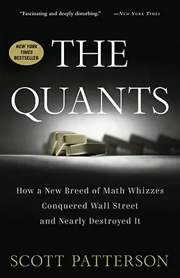 Die Quanten: Wie eine neue Generation von Mathegenies die Wall Street eroberte und sie fast zerstörte - The Quants: How a New Breed of Math Whizzes Conquered Wall Street and Nearly Destroyed It