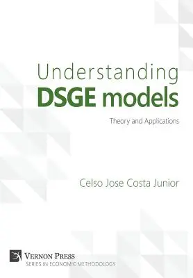 DSGE-Modelle verstehen; Theorie und Anwendungen - Understanding DSGE models;Theory and Applications