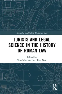 Juristen und Rechtswissenschaft in der Geschichte des römischen Rechts - Jurists and Legal Science in the History of Roman Law