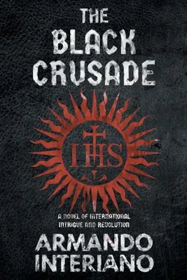 Der schwarze Kreuzzug: Ein Roman über internationale Intrigen und Revolution - The Black Crusade: A Novel of International Intrigue and Revolution