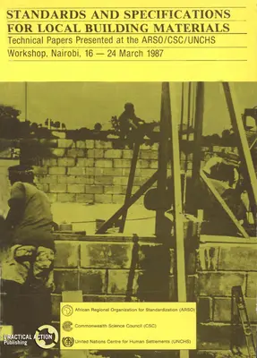 Normen und Spezifikationen für lokale Baumaterialien: Bericht des Arso/Csc/Unchs-Workshops, Nairobi, 16-24 März 15/12/1987 - Standards and Specifications for Local Building Materials: Report of the Arso/Csc/Unchs Workshop, Nairobi, 16-24 March 15/12/1987