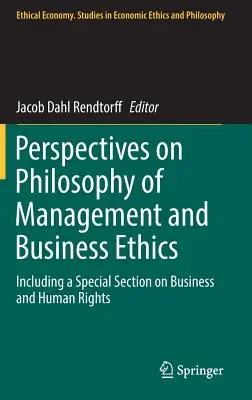 Perspektiven der Philosophie des Managements und der Wirtschaftsethik: Mit einem Sonderteil zu Wirtschaft und Menschenrechten - Perspectives on Philosophy of Management and Business Ethics: Including a Special Section on Business and Human Rights
