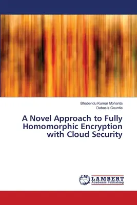 Ein neuartiger Ansatz zur vollständig homomorphen Verschlüsselung mit Cloud-Sicherheit - A Novel Approach to Fully Homomorphic Encryption with Cloud Security