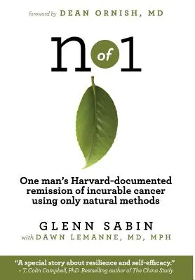 n von 1: Die in Harvard dokumentierte Heilung eines Mannes von unheilbarem Krebs mit ausschließlich natürlichen Methoden - n of 1: One man's Harvard-documented remission of incurable cancer using only natural methods