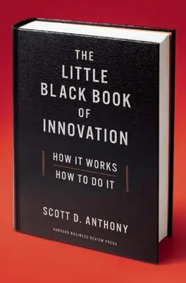 Das kleine schwarze Buch der Innovation: Wie es funktioniert, wie man es macht - The Little Black Book of Innovation: How It Works, How to Do It