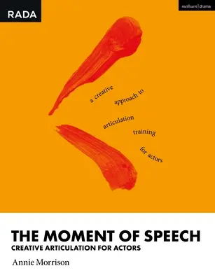 Der Moment der Sprache: Kreative Artikulation für Schauspieler - The Moment of Speech: Creative Articulation for Actors