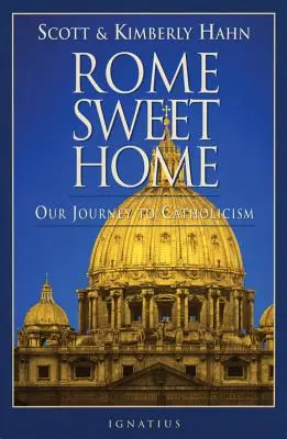 Rome Sweet Home: Unsere Reise zum Katholizismus - Rome Sweet Home: Our Journey to Catholicism