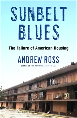 Sonnengürtel-Blues: Das Scheitern des amerikanischen Wohnungsbaus - Sunbelt Blues: The Failure of American Housing