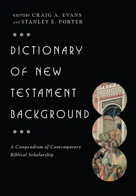 Wörterbuch zum Hintergrund des Neuen Testaments: Ein Kompendium zeitgenössischer biblischer Gelehrsamkeit - Dictionary of New Testament Background: A Compendium of Contemporary Biblical Scholarship