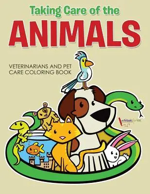 Fürsorge für die Tiere: Tierärzte und Tierpflege Malbuch - Taking Care of the Animals: Veterinarians and Pet Care Coloring Book