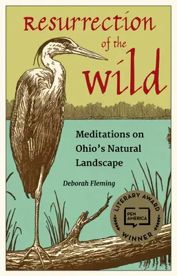 Wiederauferstehung der Wildnis: Meditationen über Ohios Naturlandschaft - Resurrection of the Wild: Meditations on Ohio's Natural Landscape