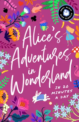 Alice's Adventures in Wonderland in 20 Minuten pro Tag: Ein Mitlesebuch mit Diskussionsfragen, Definitionen und mehr! - Alice's Adventures in Wonderland in 20 Minutes a Day: A Read-With-Me Book with Discussion Questions, Definitions, and More!