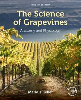 Die Wissenschaft der Weinrebe: Anatomie und Physiologie - The Science of Grapevines: Anatomy and Physiology