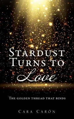 Sternenstaub verwandelt sich in Liebe: Der goldene Faden, der verbindet - Stardust Turns to Love: The golden thread that binds