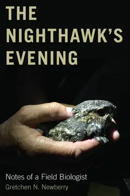 Der Abend des Nachtschwärmers: Notizen eines Feldbiologen - The Nighthawk's Evening: Notes of a Field Biologist