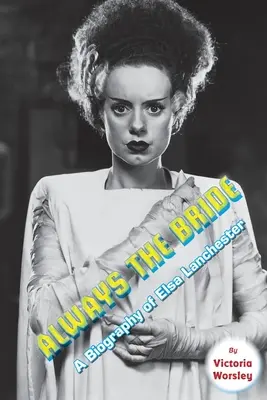 Für immer die Braut - Eine Biografie von Elsa Lanchester - Always the Bride - A Biography of Elsa Lanchester