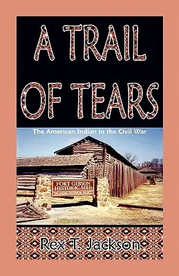 Eine Spur der Tränen: Die amerikanischen Indianer im Bürgerkrieg - A Trail of Tears: The American Indian in the Civil War
