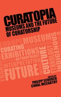 Kuratopie: Museen und die Zukunft des Kuratierens - Curatopia: Museums and the future of curatorship