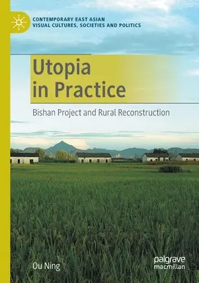 Utopie in der Praxis: Das Bishan-Projekt und der Wiederaufbau des ländlichen Raums - Utopia in Practice: Bishan Project and Rural Reconstruction