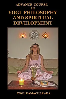 Fortgeschrittener Kurs in Yogi-Philosophie und spiritueller Entwicklung - Advance Course in Yogi Philosophy and Spiritual Development