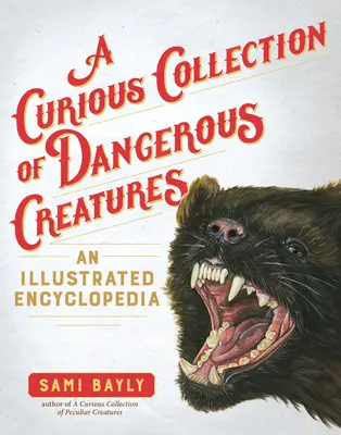 Eine kuriose Sammlung von gefährlichen Kreaturen: Eine illustrierte Enzyklopädie - A Curious Collection of Dangerous Creatures: An Illustrated Encyclopedia